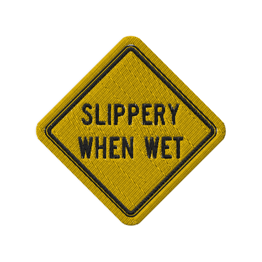 Slippery When Wet! embroidered patch