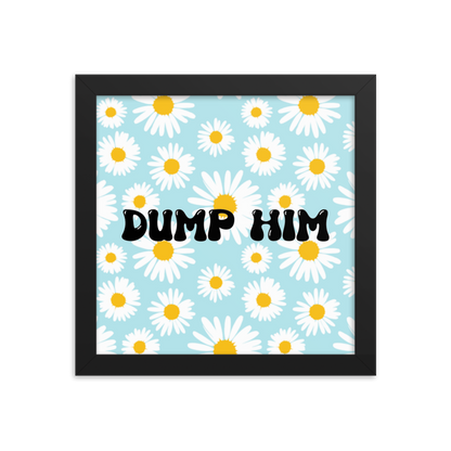 Dump Him! framed poster