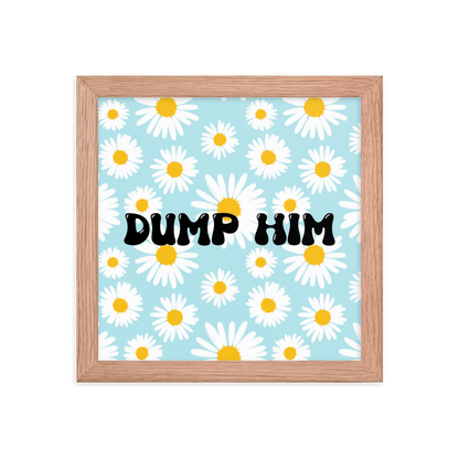 Dump Him! framed poster