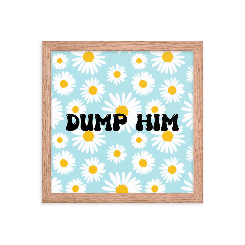 Dump Him! framed poster