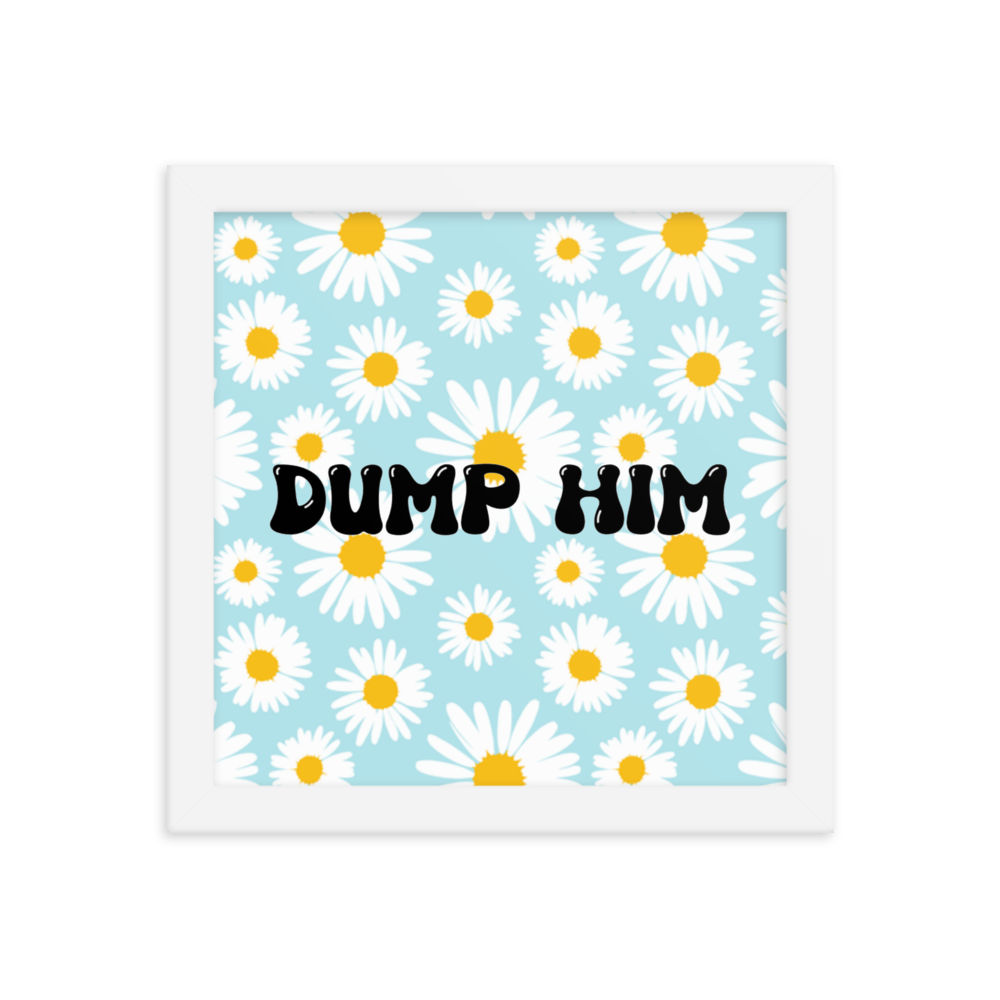 Dump Him! framed poster