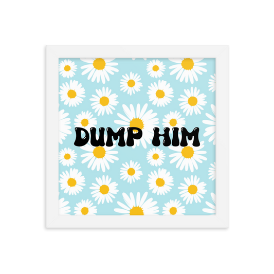 Dump Him! framed poster