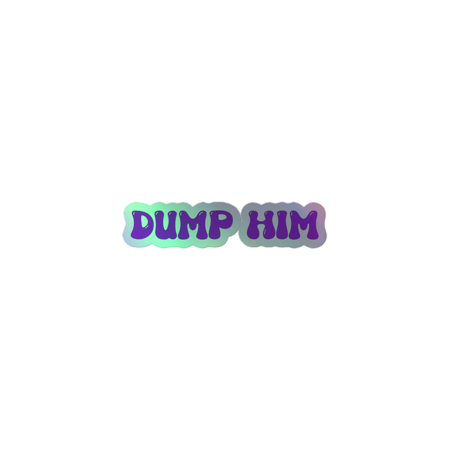 Dump Him! holographic stickers