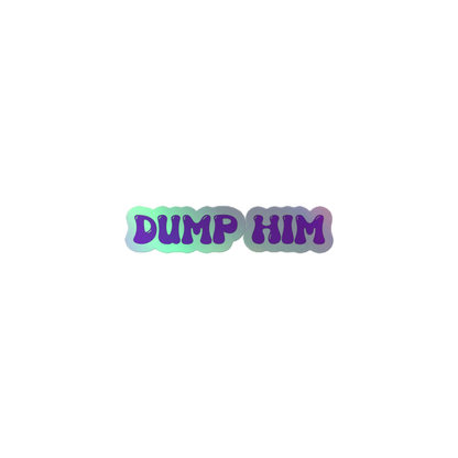 Dump Him! holographic stickers