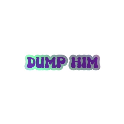 Dump Him! holographic stickers