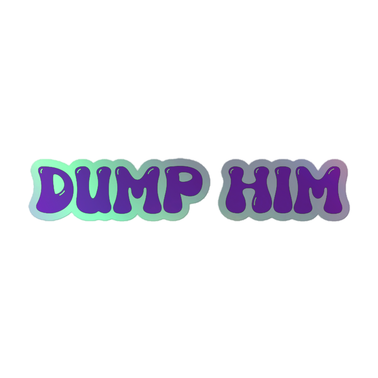 Dump Him! holographic stickers