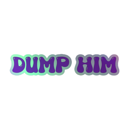 Dump Him! holographic stickers