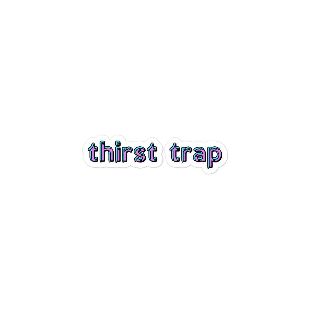 wijk Leer zweer Thirst Trap stickers – Zero Chill Club