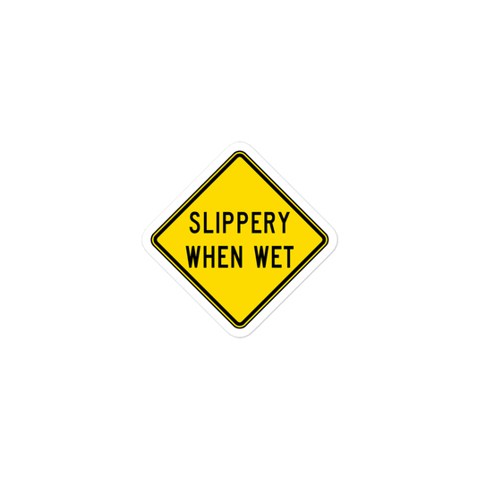 Slippery When Wet! sticker