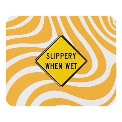 Slippery When Wet! mouse pad