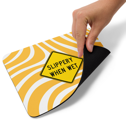 Slippery When Wet! mouse pad