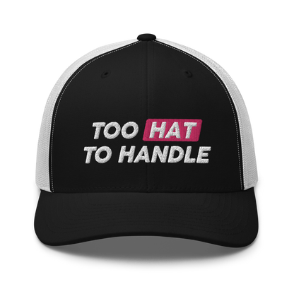 Too Hat to Handle trucker cap