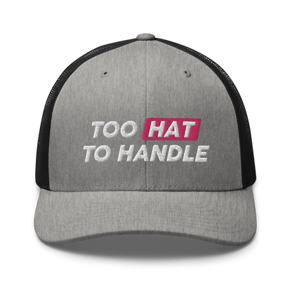 Too Hat to Handle trucker cap