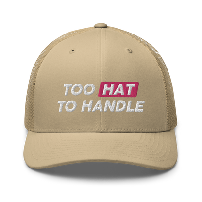 Too Hat to Handle trucker cap