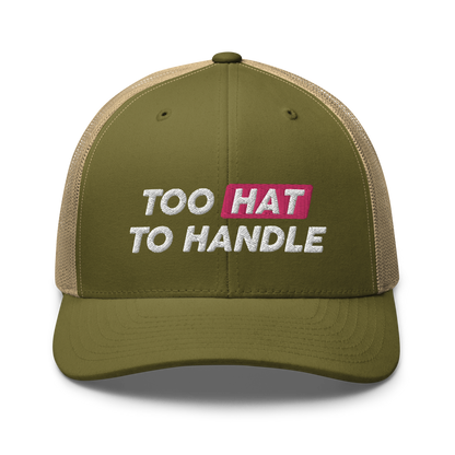 Too Hat to Handle trucker cap