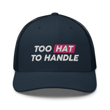 Too Hat to Handle trucker cap