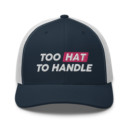 Too Hat to Handle trucker cap