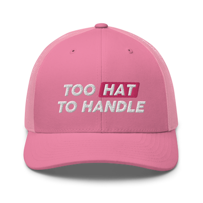 Too Hat to Handle trucker cap