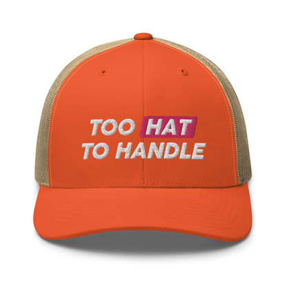 Too Hat to Handle trucker cap