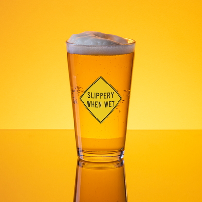 Slippery When Wet! pint glass