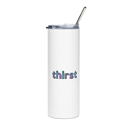 Thirst stainless steel tumbler