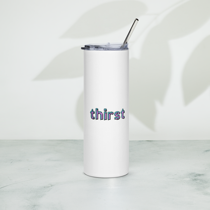 Thirst stainless steel tumbler