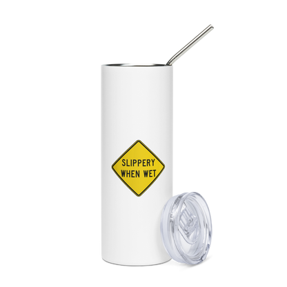 Slippery When Wet! stainless steel tumbler