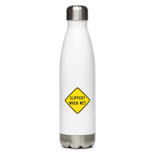 Slippery When Wet! stainless steel water bottle