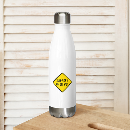 Slippery When Wet! stainless steel water bottle